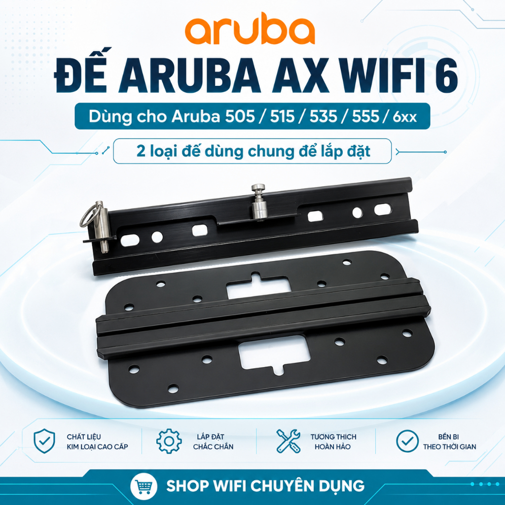 ✅ Đế Aruba AX Wifi6 Aruba 515, 535, 555...