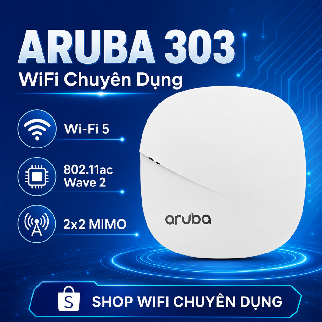 ✅ Aruba AP303  - Bộ Phát Wifi Chuyên Dụng - Roaming - Mesh , Cung Cấp Wifi aruba Instant 303
