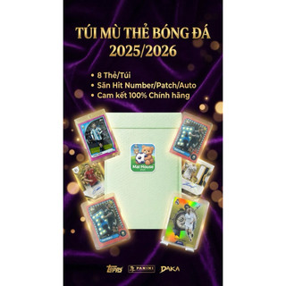 [CHỮ KÝ/MẢNH ÁO/ĐÁNH SỐ] TÚI MÙ THẺ BÓNG ĐÁ 2025/2026 - SĂN HIT NUMBER/PATCH/AUTO CHÍNH HÃNG TOPPS | PANINI | DAKA