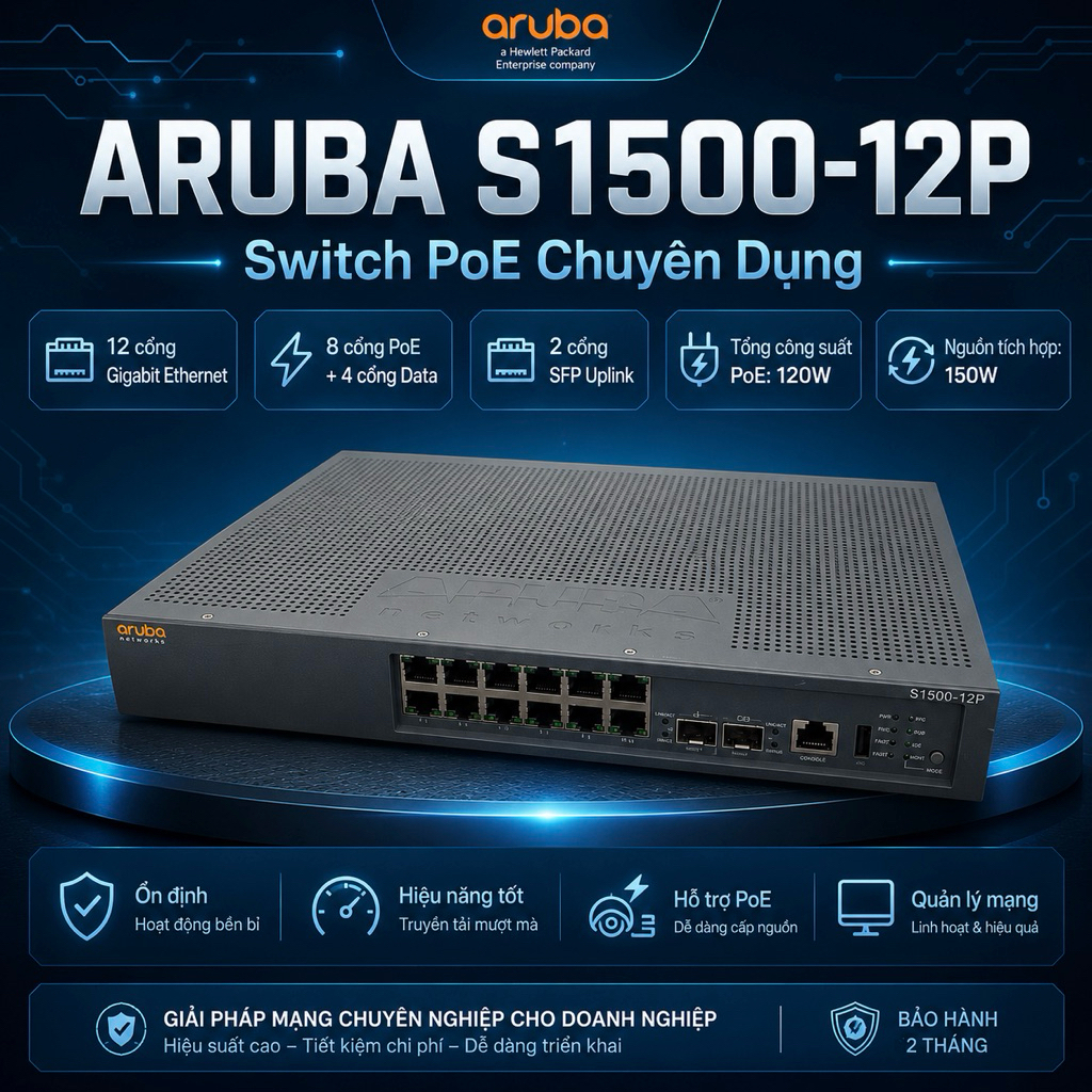 Switch PoE Aruba S1500-12P (12 Cổng Gigabit)  8 PoE + - Chuyên Dụng Chịu Tải Cao, Cấp Nguồn Wifi/Cam