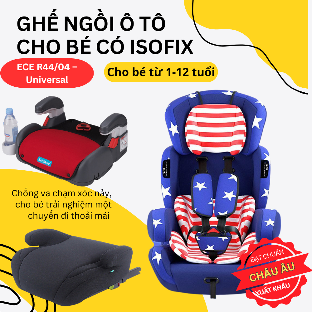 GHẾ Ô TÔ TOÀN CHO TRẺ EM – TIÊU CHUẨN AN TOÀN ECE R44/04 (CHÂU ÂU) – UNIVERSAL
