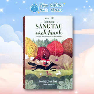 Sách Cẩm Nang Sáng Tác Sách Tranh - Lộ Trình Thực Tiễn Từ Sáng Tác Đến Xuất Bản