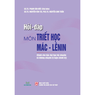 Sách Hỏi - đáp môn Triết học Mác - Lênin (Dành cho bậc Đại học hệ chuyên và không chuyên lý luận chính trị) - NXBCTQGST