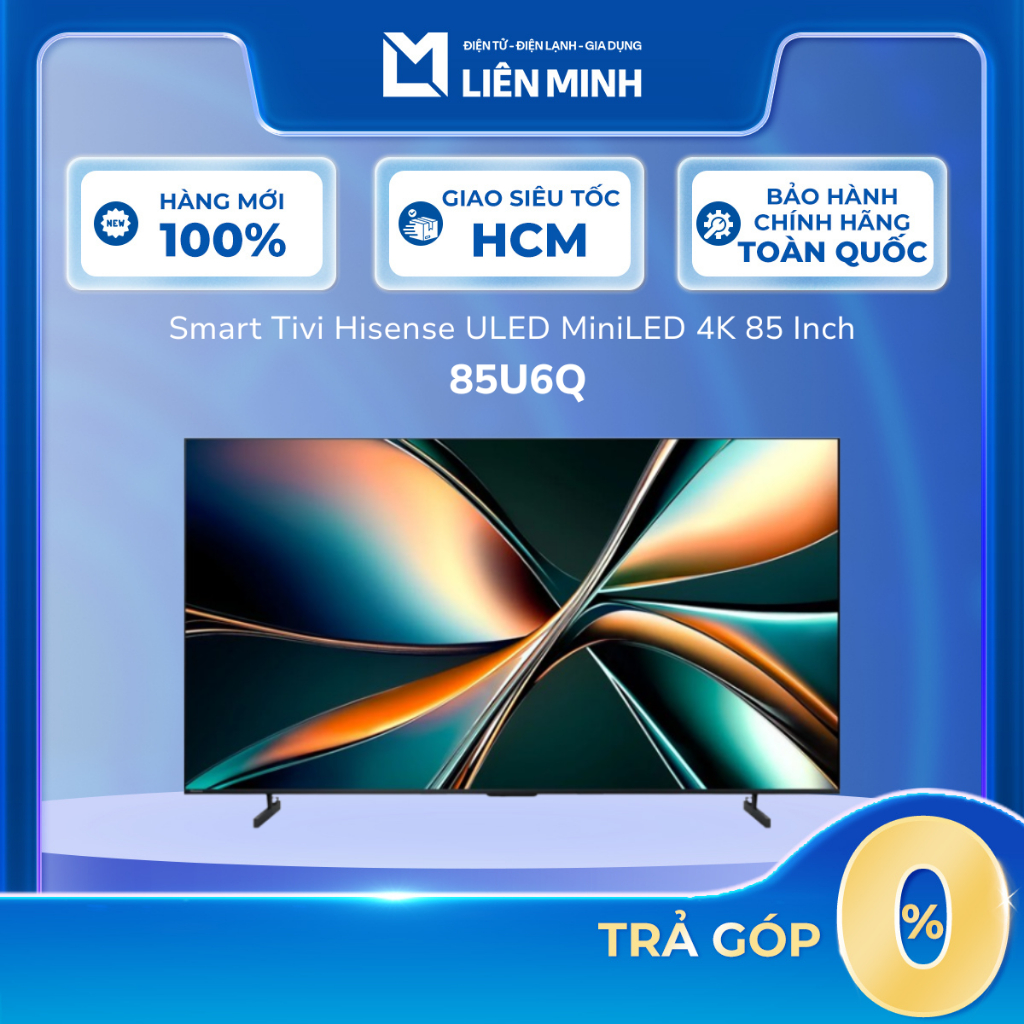 85U6Q - Smart Tivi Hisense ULED MiniLED 4K 85 Inch 85U6Q [SHIP 0Đ HCM]