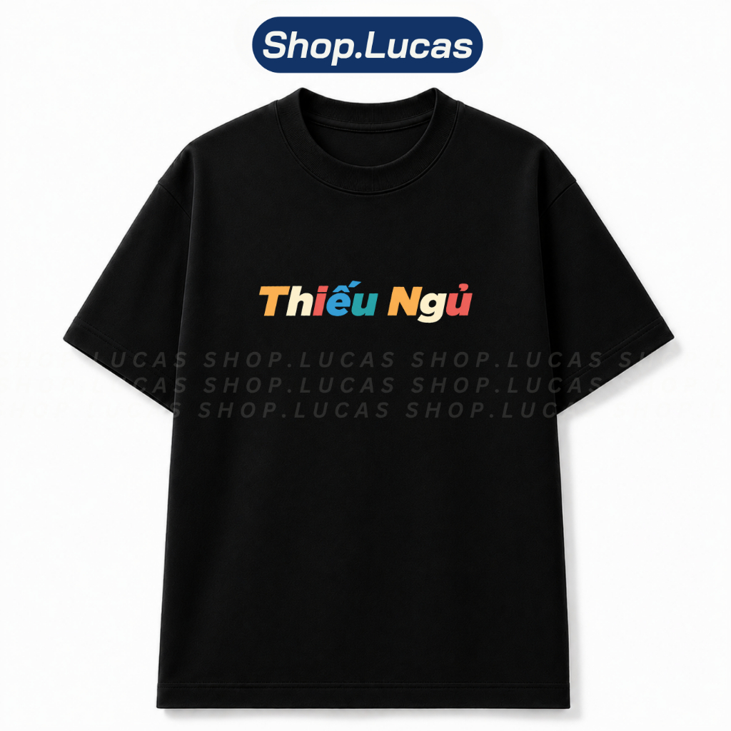 Áo Thun In Chữ THIẾU NGỦ Meme Hài Hước Slogan Hot Trend Unisex Form Rộng Local Brand Shop Lucas
