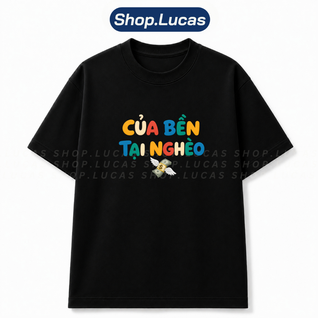 Áo Thun In Chữ CỦA BỀN TẠI NGHÈO Meme Hài Hước Slogan Hot Trend Unisex Form Rộng Local Brand Shop Lu