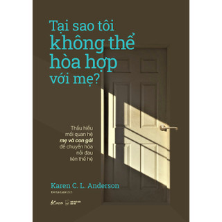 Sách - Tại Sao Tôi Không Thể Hòa Hợp Với Mẹ?