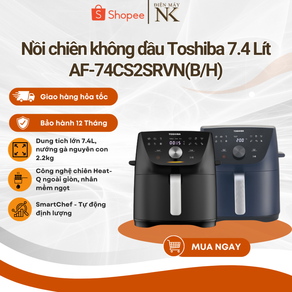 Nồi chiên không dầu Toshiba AF-74CS2SRVN(B) Xanh | AF-74CS1SRVN(H) Đen - Bảo hành 12 tháng