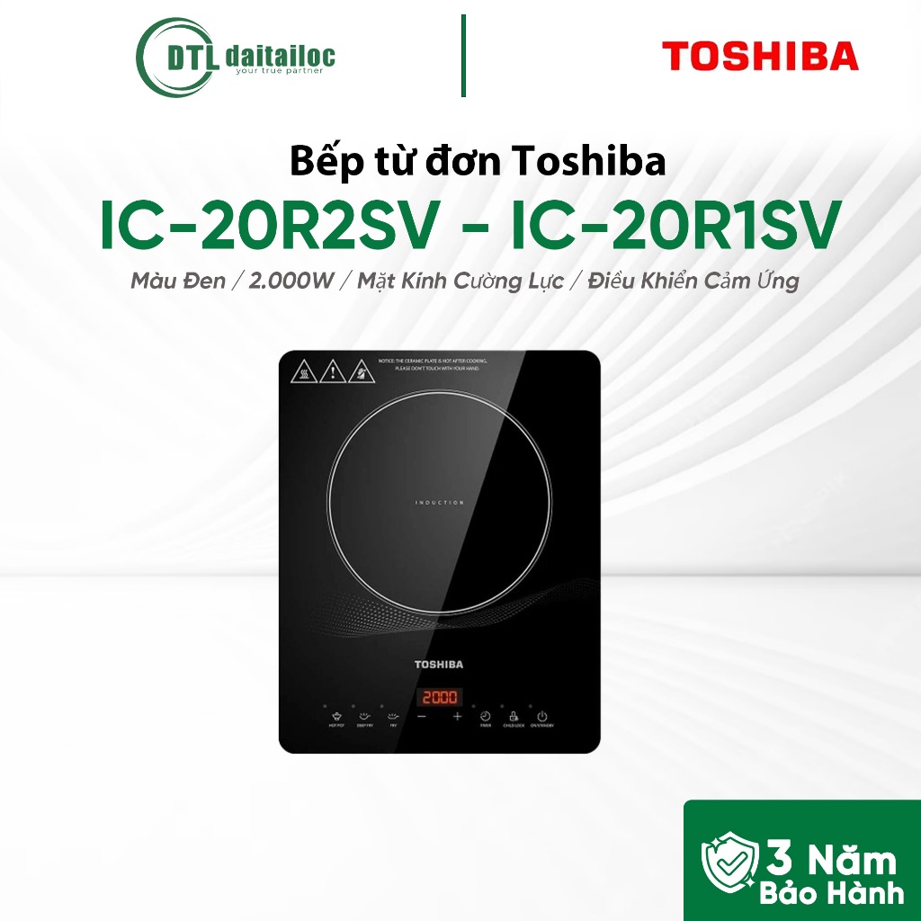 Bếp Từ Đơn Toshiba IC-20R2SV / IC-20R1SV (2000W) / Chính Hãng / Bảo Hành 36 Tháng