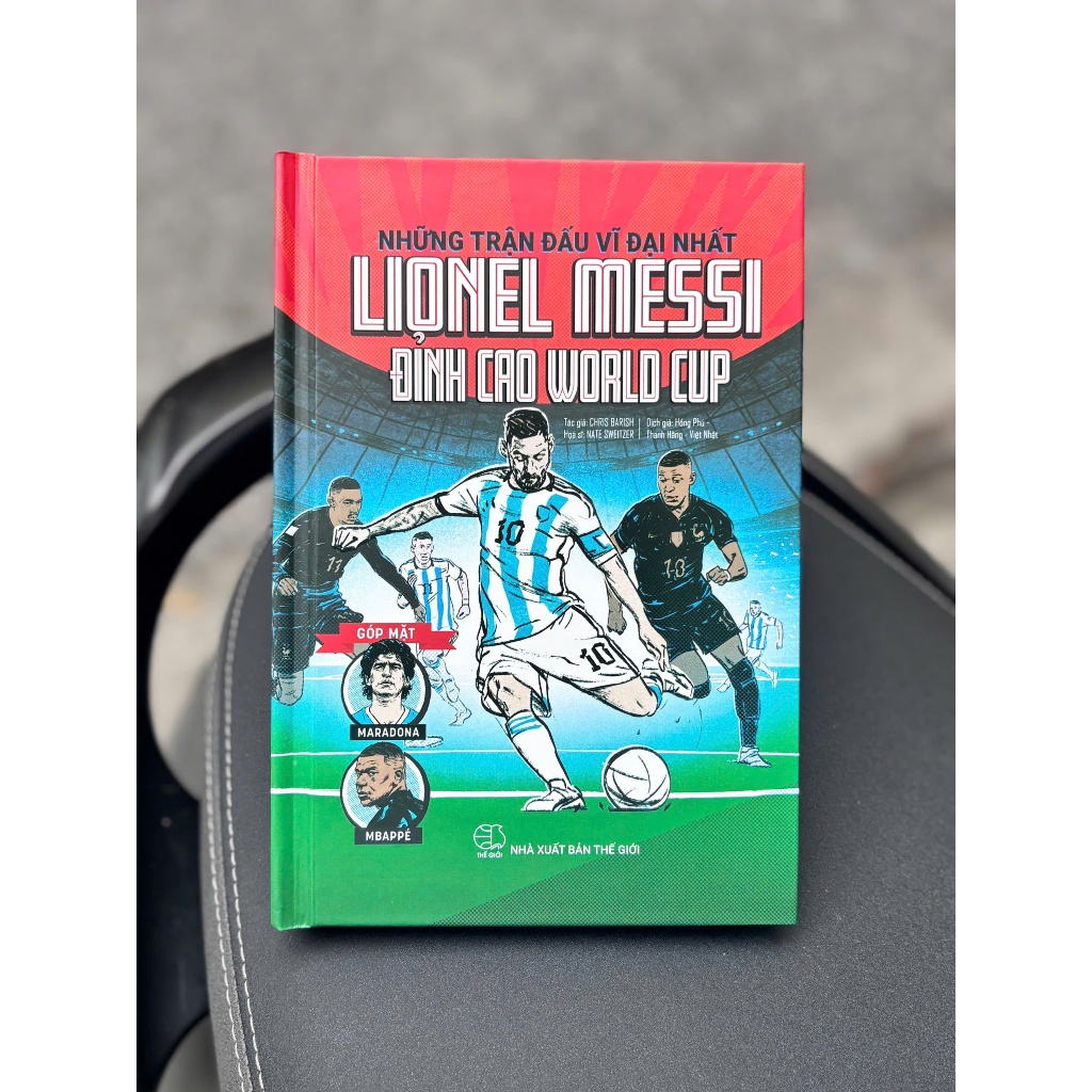 Sách - (Bìa mềm, tặng kèm sticker) Lionel Messi – Đỉnh Cao World Cup – Chris Barish