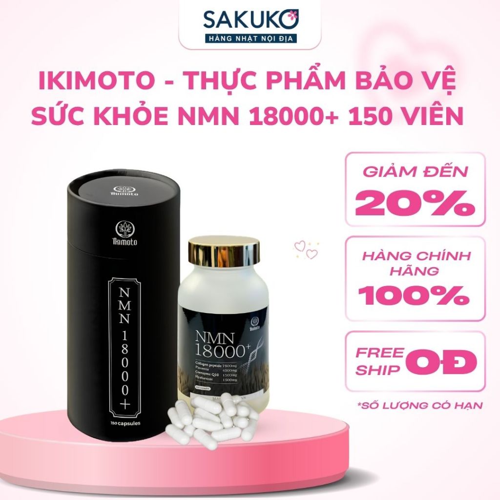 Viên Uống NMN 18000+ Ikimoto 150 Viên Hỗ Trợ Chống Lão Hóa Hàng Nhật Nội Địa Sakuko