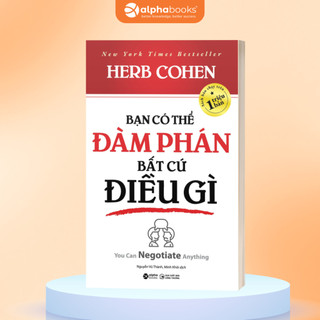Sách Bạn Có Thể Đàm Phán Bất Cứ Điều Gì (Alpha Books)