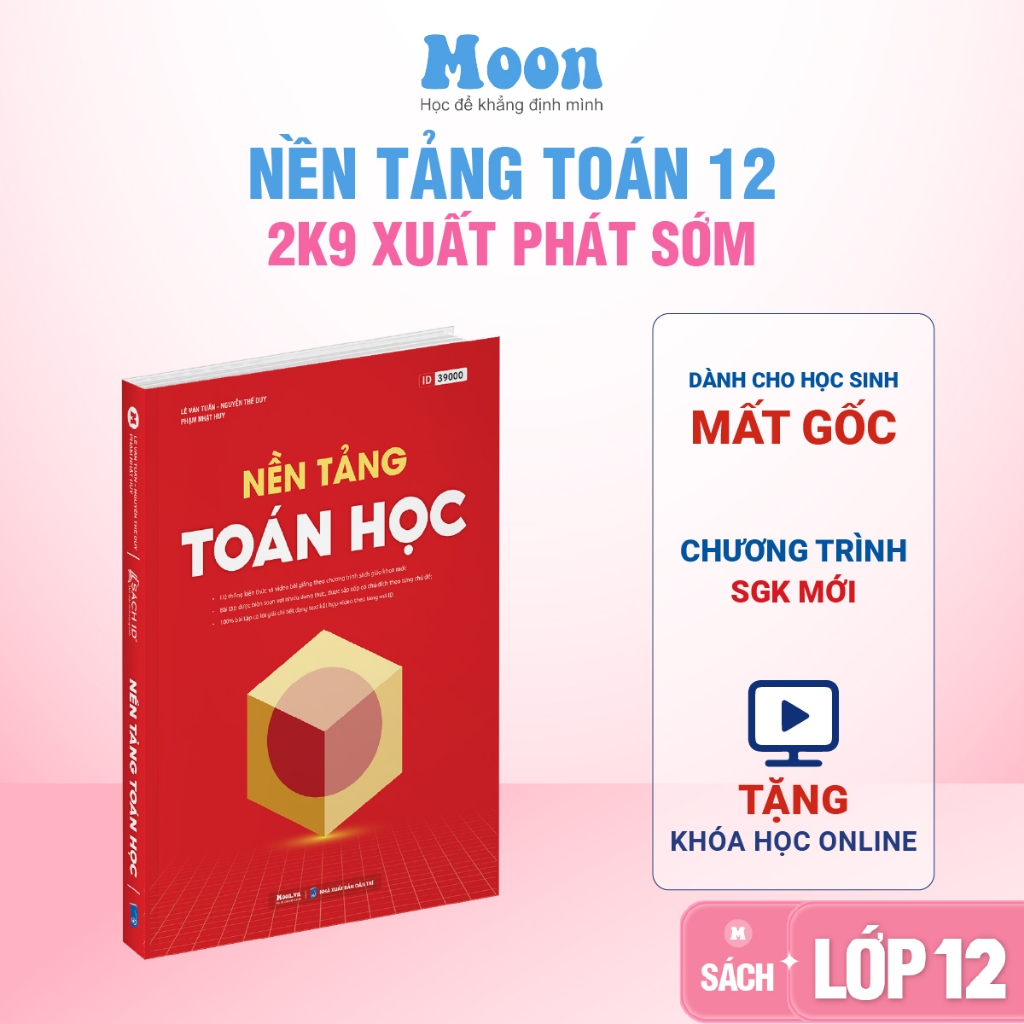 Sách nền tảng toán học lớp 12 cho học sinh mất gốc xuất phát sớm ôn thi THPT, luyện thi ĐGNL - MoonB