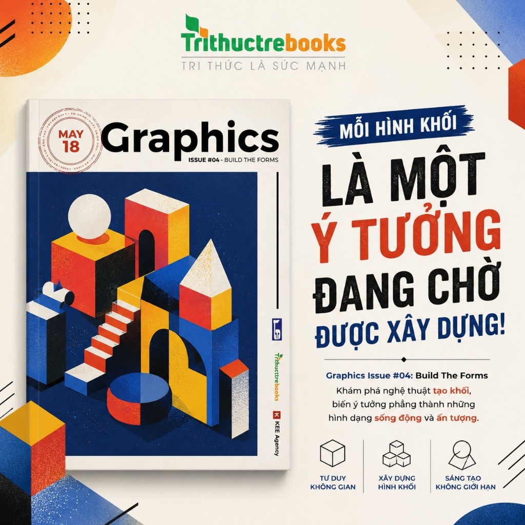 Sách - Graphics Issue 04 - Build The Forms - Nơi Ý Tưởng, Cấu Trúc Và Thẩm Mỹ Hội Tụ