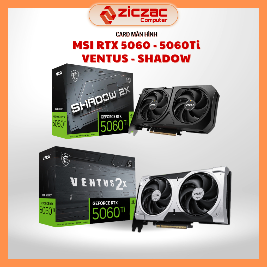 VGA MSI RTX 5060 / 5060Ti Ventus | Shadow 2X OC 8GB 16GB - BH 36th chính hãng