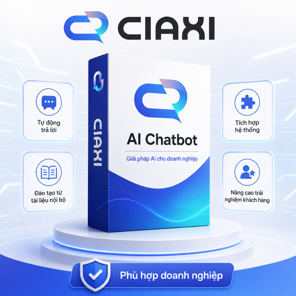 CIAXI AI Chatbot – Gói phần mềm 1 tháng trợ lý AI hỗ trợ tư vấn, chăm sóc khách hàng và bán hàng tự 