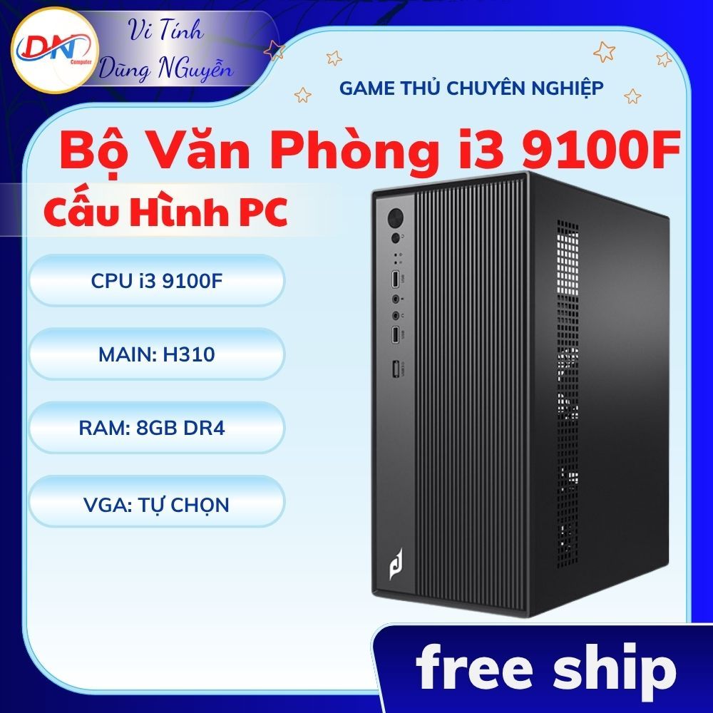 Thùng Máy Tính Ram 8GB , Main H310, CPU i3 9100F, VGA tự CHọn Giá Rẻ