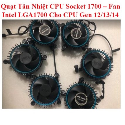 Quạt Tản Nhiệt CPU Socket 1700 – Fan Intel LGA1700 Cho CPU Gen 12/13/14, Làm Mát Hiệu Quả, Dễ Lắp Đặ