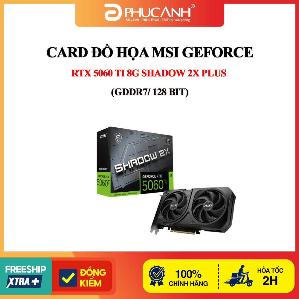 Card đồ họa MSI GeForce RTX 5060 Ti 8G SHADOW 2X PLUS (GDDR7/ 128 bit)