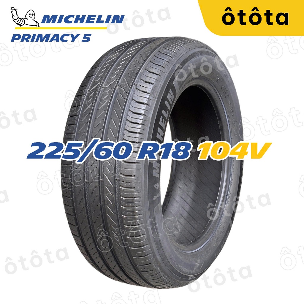 Lốp ô tô Michelin 225/60 R18 104V Primacy 5 - Chính hãng BH 6 năm (225/60R18; 225 60 R18)
