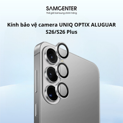 Kính Bảo Vệ Camera Samsung Galaxy S26/S26 Plus UNIQ OPTIX ALUGUAR