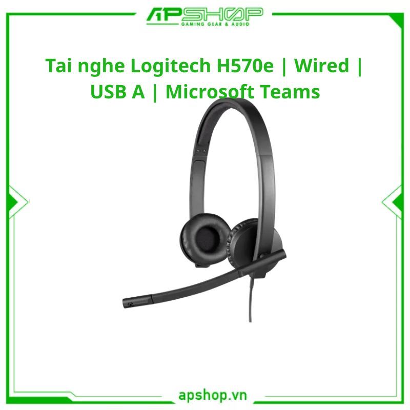 Tai nghe Logitech H570e | Wired | USB A | Microsoft Teams | Chính hãng.