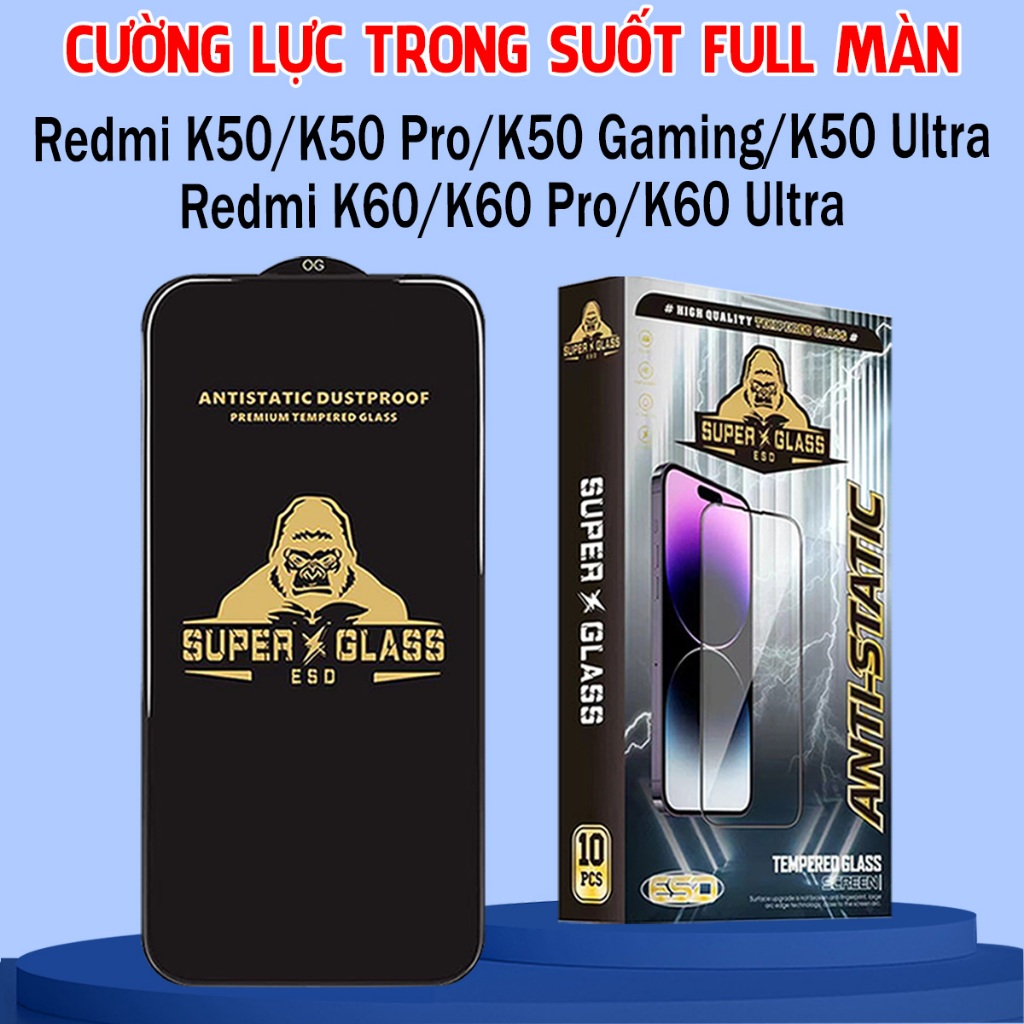 Kính cường lực Redmi K50/K50 Pro/K50 Gaming/K50 Ultra / K60/K60 Pro/K60 Ultra,kính kingkong full màn