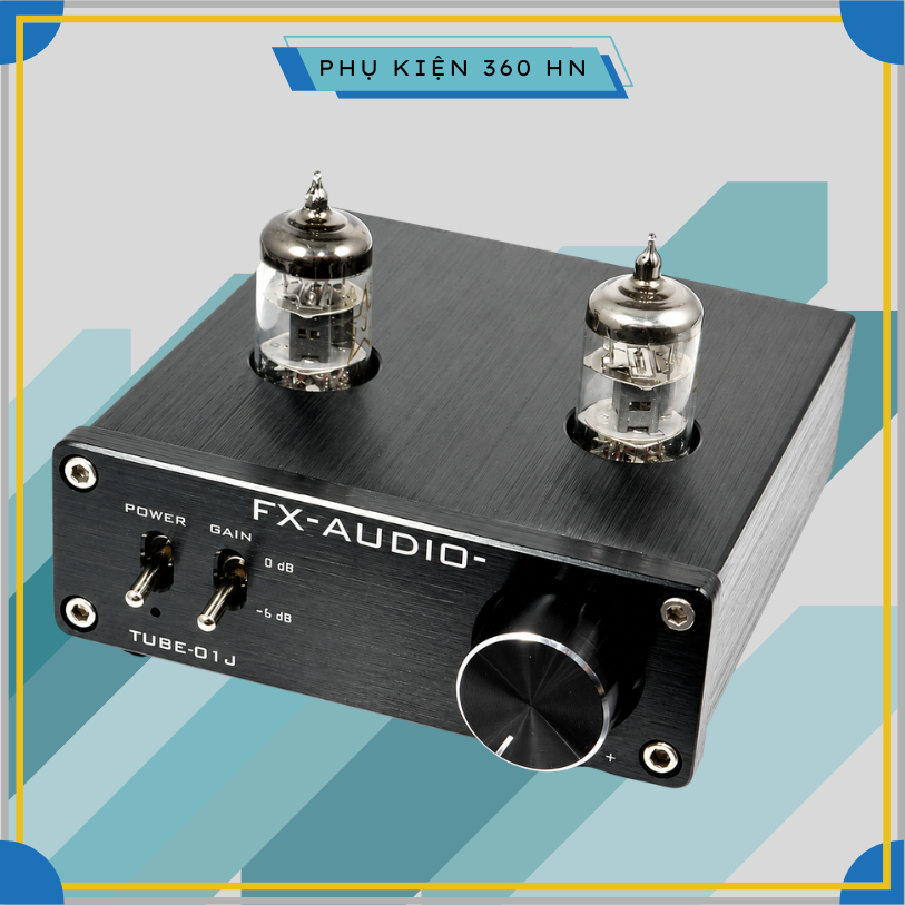 Preamp Đèn FX-AUDIO TUBE-01J - Amply Tiền Khuếch Đại Kèm Bóng Đèn 6J1
