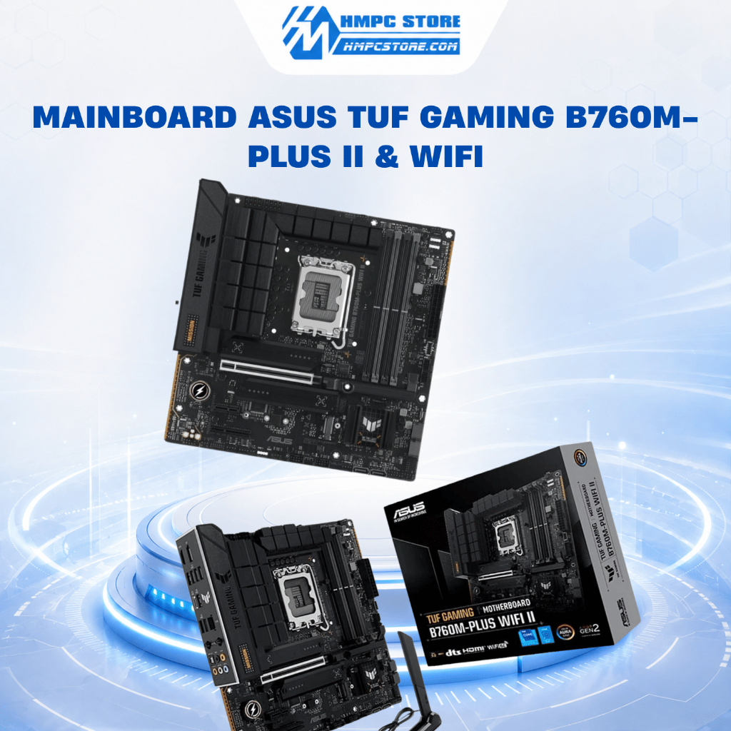 Mainboard ASUS TUF GAMING B760M-PLUS II & TUF GAMING B760M-PLUS WIFI II DDR5 | BH 36 tháng