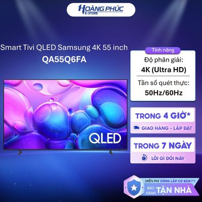 QA55Q6FA - Smart Tivi QLED Samsung Q6F 4K 55 Inch QA55Q6FAAKXXV {Toàn Quốc}