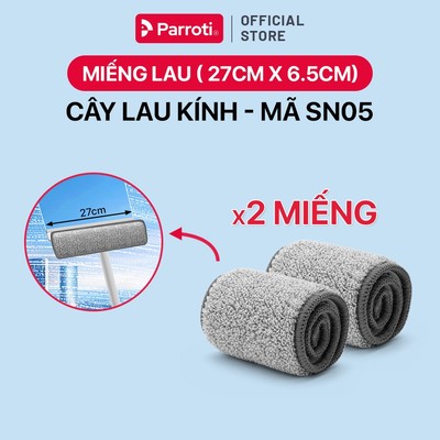 Miếng Lau Thay Thế Dùng Cho Cây Lau Kính Parroti Mã SN04 ( 27cm x 6.5cm) SN05 ( 23cm x.2cm)