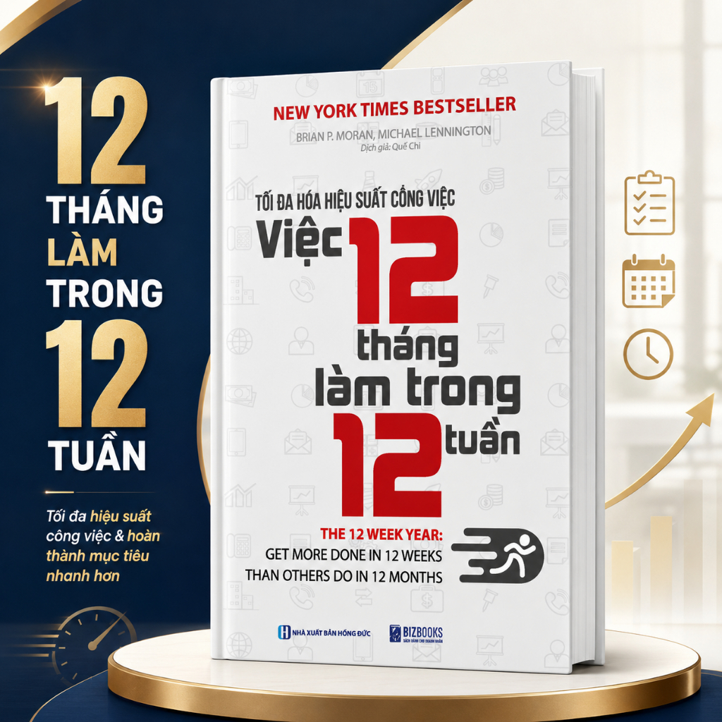 Sách Tối Đa Hóa Hiệu Suất Công Việc | Việc 12 Tháng Làm Trong 12 Tuần