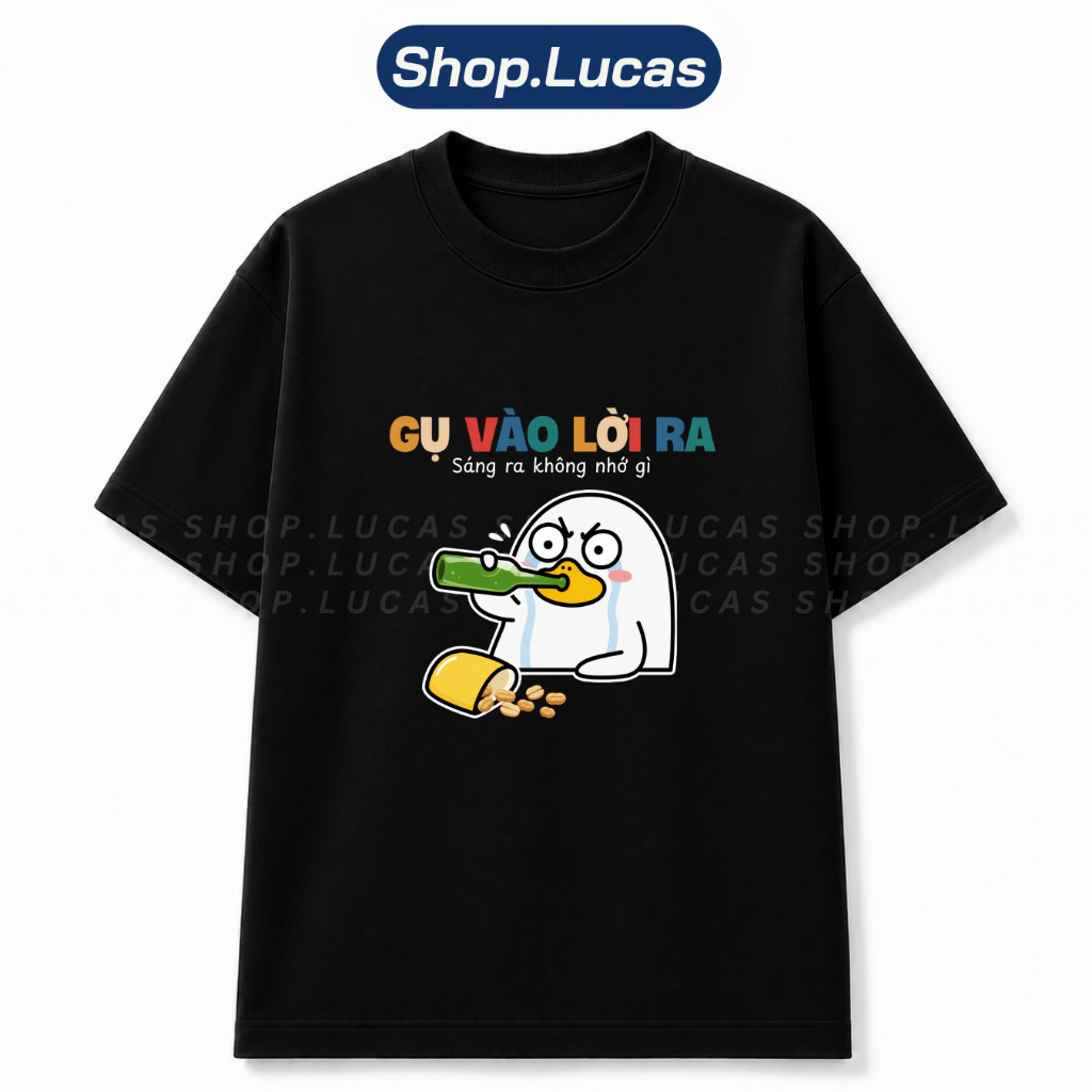 Áo Thun In Chữ GỤ VÀO LỜI RA Meme Hài Hước Slogan Hot Trend Unisex Form Rộng Local Brand Shop Lucas