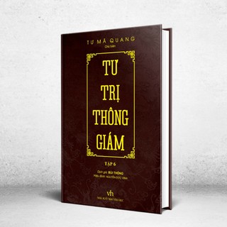 Sách - Tư Trị Thông Giám (Tập 6) - Bộ Chính Sử Được Xem Là Kho Tàng Trí Tuệ Cai Trị Phương Đông