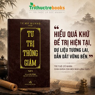 Sách - tư trị thông giám - bộ chính sử được xem là kho tàng trí tuệ cai trị phương đông