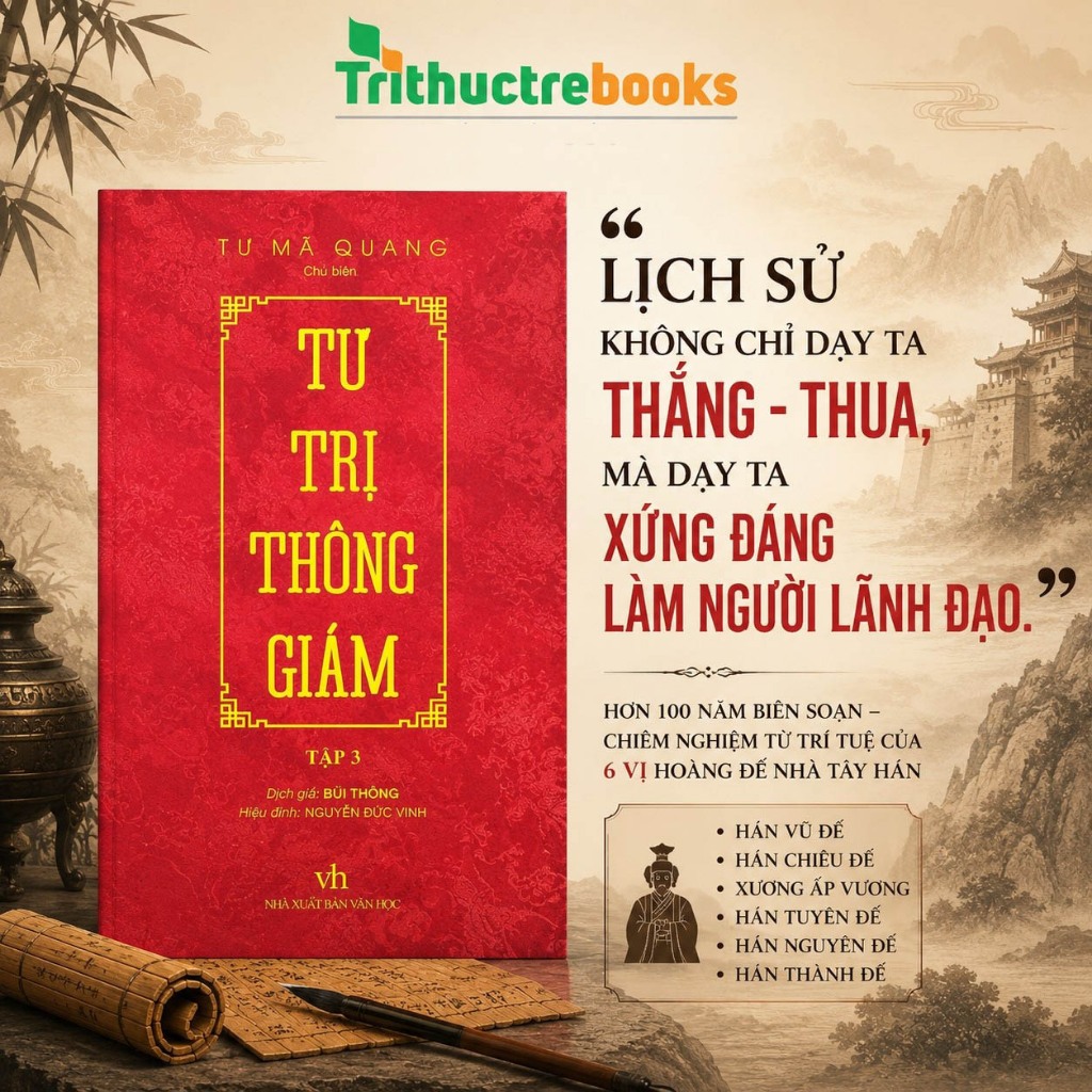 Sách - Tư Trị Thông Giám (Tập 3) - Bài Học Sâu Sắc Về Chính Trị, Quản Trị Và Sự Hưng Vong Của Các Triều Đại