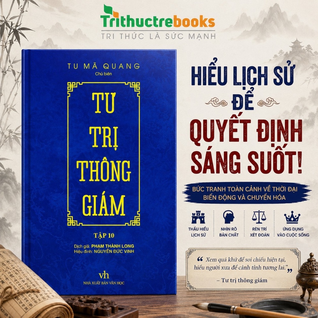 Sách - Tư trị thông giám (Tập 10) - Đọc Lịch Sử Không Chỉ Để Biết Quá Khứ, Mà Để Hiểu Quy Luật Thành Bại