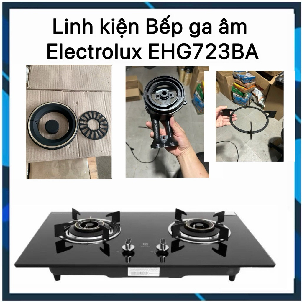 (Linh kiện) Bếp gas âm Electrolux EHG723BA Hàng trưng bày 99% - Tháo rã bếp - Họng điếu bếp ga âm el