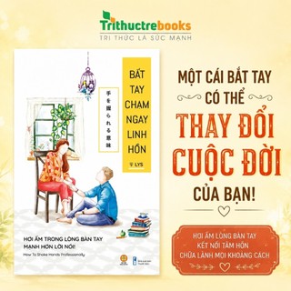 Sách - bắt tay chạm ngay linh hồn - một cái bắt tay có thể mở ra cả một cơ hội đổi đời