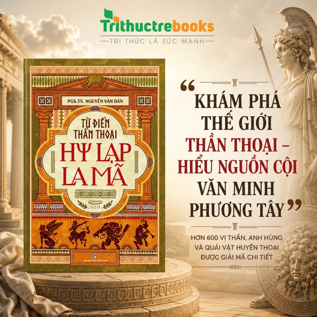 Sách Từ điển thần thoại Hy Lạp - La Mã - Cẩm Nang Toàn Diện Về Các Vị Thần Và Huyền Thoại Phương Tây