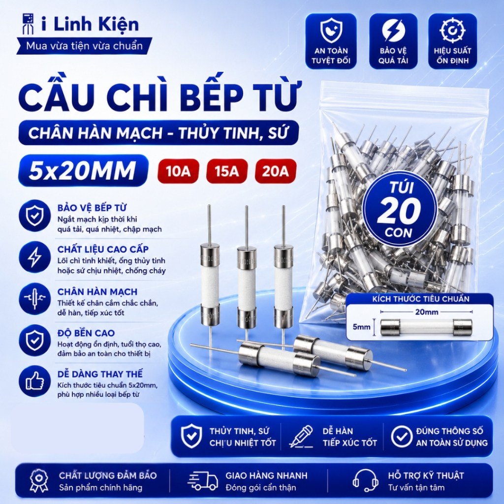 Cầu chì bếp từ 10A/15A/20A 5x20mm chân hàn mạch thủy tinh, sứ Ilinhkien
