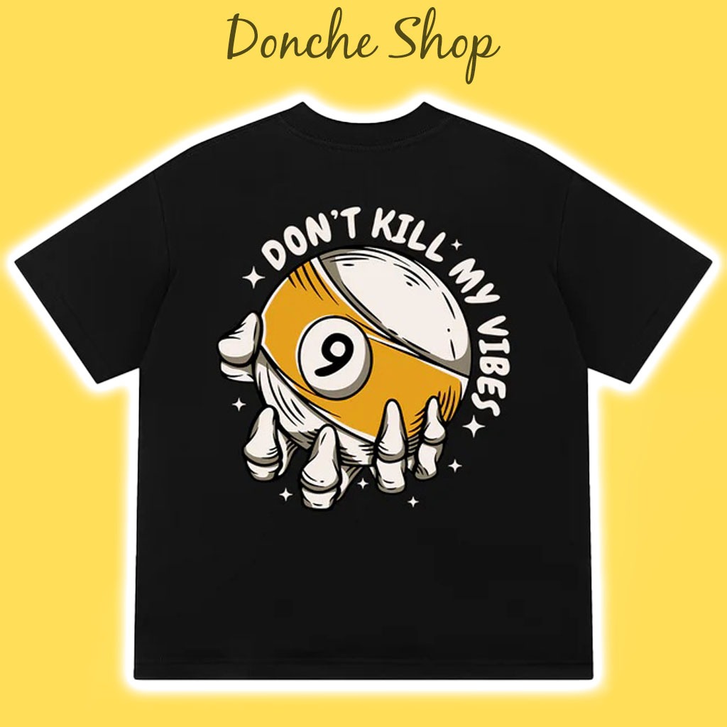 Áo Thun Billiards Don't Kill My Vibe Form Unisex Nam Nữ Chất Cotton Cao Cấp Áo Phông Bi-a 584648