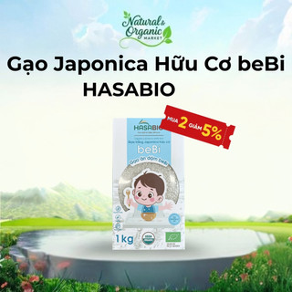 Gạo Japonica Hữu Cơ beBi HASABIO (Bịch 1kg) Xát Dối Giàu Vitamin Tốt Cho Tiêu Hóa - Natural Market
