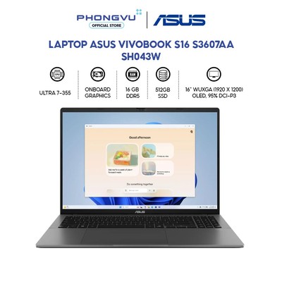 Laptop Asus Vivobook S16 S3607AA-SH043W (Ultra 7-355/ 16GB/ 512GB/ Windows 11 Home) -Bảo hành 24 tháng