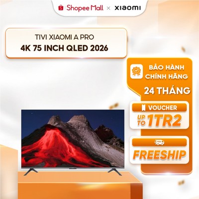 [Giao HN & HCM] Tivi Xiaomi A Pro 4K 75 inch QLED 2026 - Tần số quét 120Hz - loa kép 20W - Google Assistant