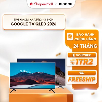 [HÀ NỘI / HCM] Tivi Xiaomi A/ A Pro 43 inch Google TV QLED 2026