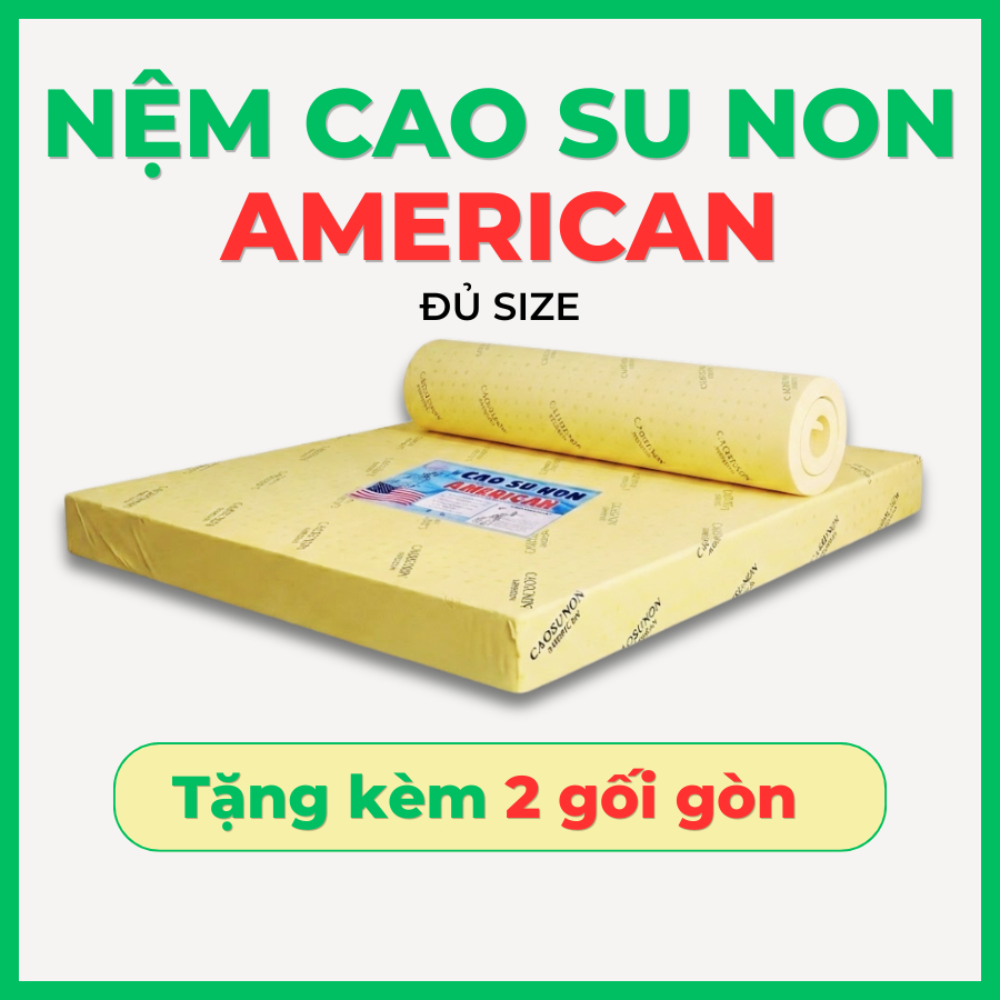 [Giá xưởng] Nệm cao su non American - Êm Ái, Mềm Mại, Thoáng Khí - Tặng kèm 2 gối nằm hơi - BH 5 năm