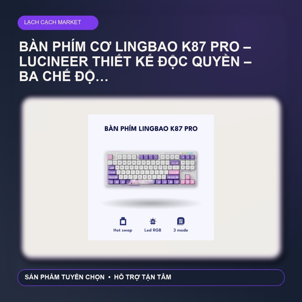 Bàn phím cơ Lingbao K87 PRO – Lucineer thiết kế độc quyền – Ba chế độ kết nối Hotswap toàn phím Ling