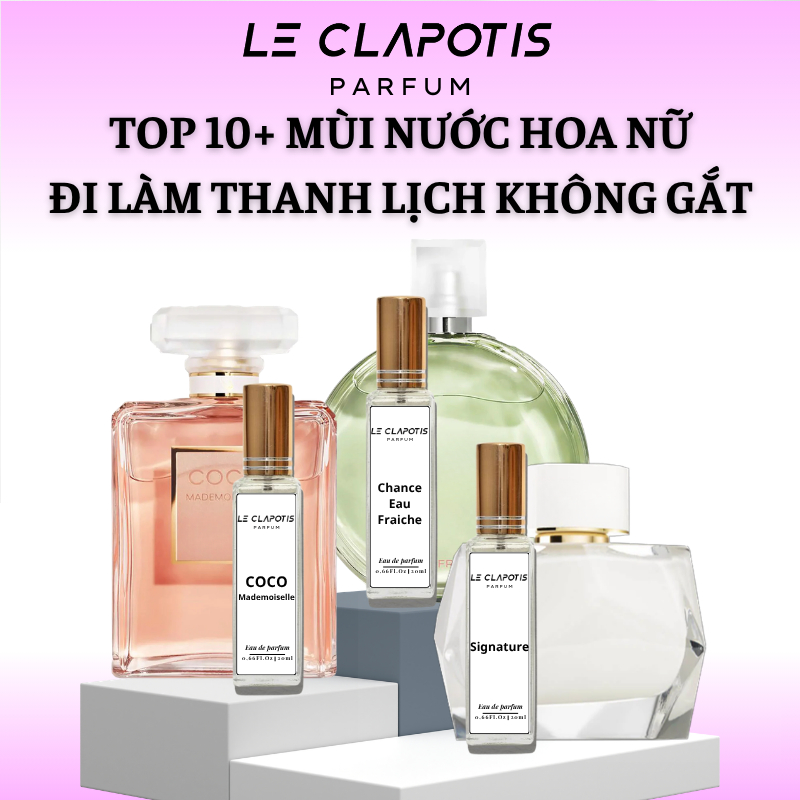 Tinh dầu Nước Hoa Nữ Đi Làm Thanh Lịch Không Gắt 10ml 20ml 30ml, Mùi Văn Phòng Dễ Dùng Sang Nhẹ