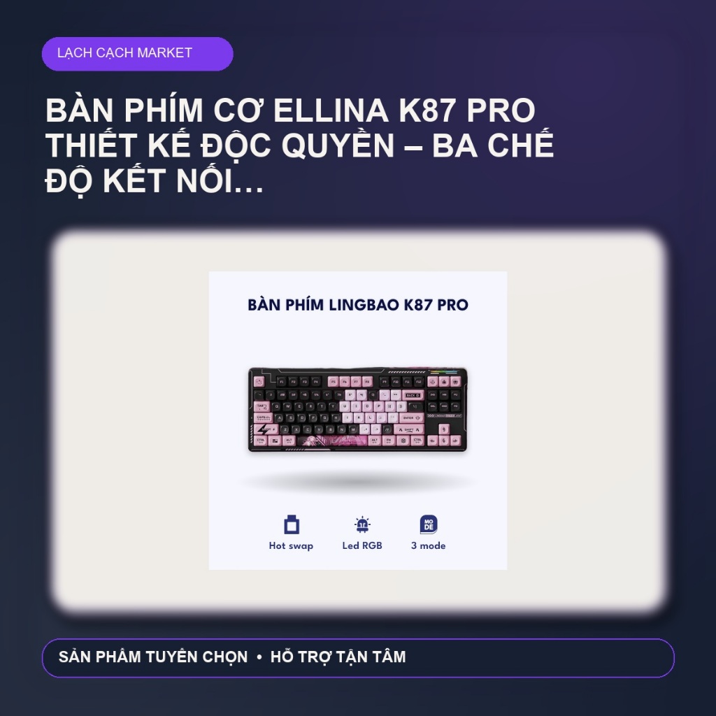 Bàn phím cơ Ellina K87 pro thiết kế độc quyền – Ba chế độ kết nối Hotswap toàn phím Lingbao